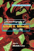 The Autobiography of Alfred H. Mendes, 1897-1991