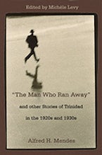 "The Man Who Ran Away" and other Stories of Trinidad in the 1920s and 1930s