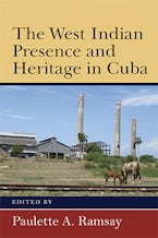 The West Indian Presence and Heritage in Cuba
